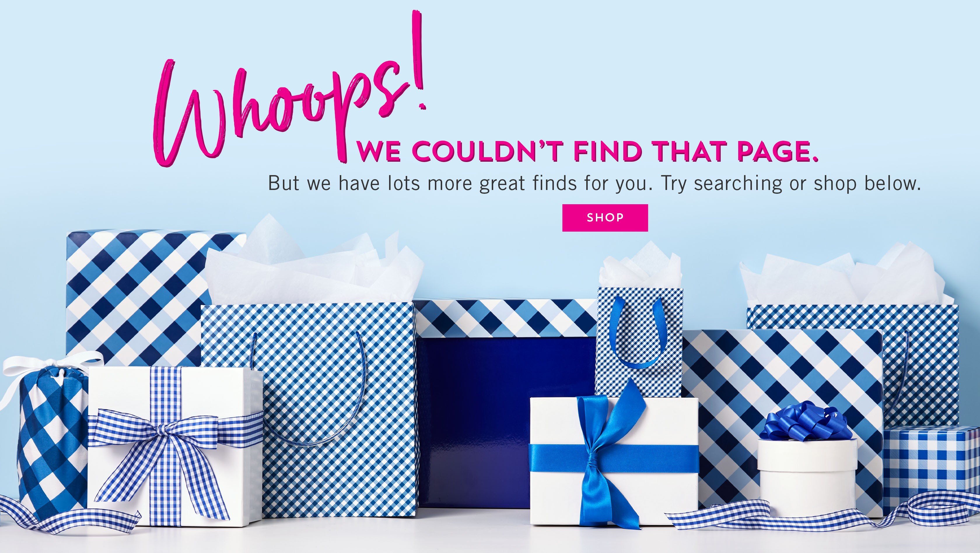404 error page. Whoops! We couldn't find that page. But we have lots more great finds for you. Try searching or shop below.