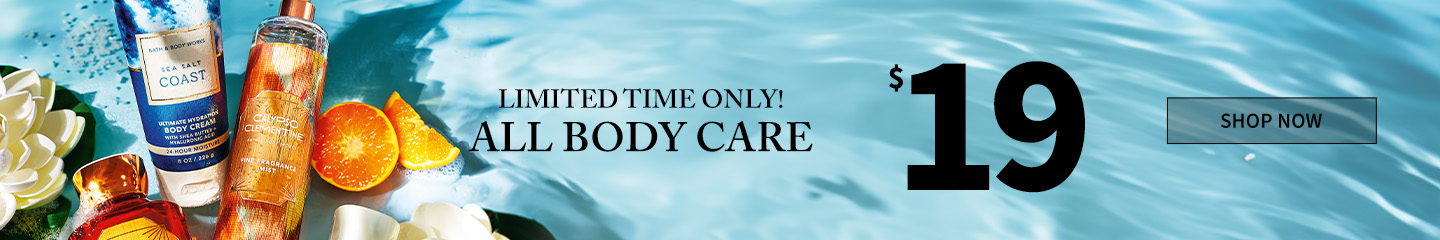 LIMITED TIME ONLY! ALL BODY CARE $$