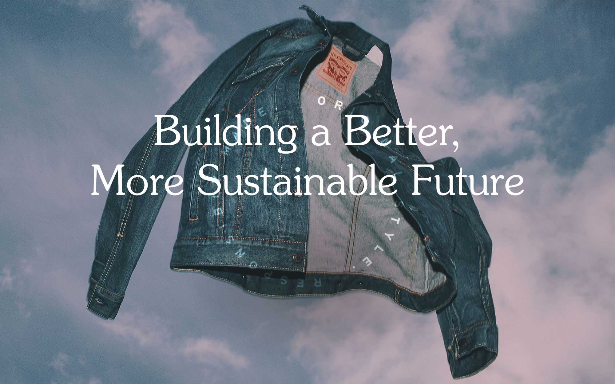 Levi's Sustainable Fashion : Building a Better, More Sustainable Future - Levi's Hong Kong
