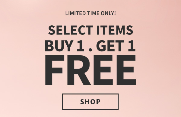 LIMITED TIME ONLY! MIX AND MATCH SELECT ITEMS B1G1F